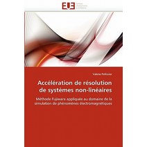 Acceleration de Resolution de Systemes Non-Lineaires = Acca(c)La(c)Ration de Ra(c)Solution de Systa]mes Non-Lina(c)Aires Paperback, Univ Europeenne