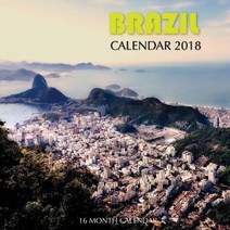 Brazil Calendar 2018: 16 Month Calendar Paperback, Createspace Independent Publishing Platform