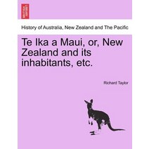 Te Ika a Maui Or New Zealand and Its Inhabitants Etc. Paperback, British Library, Historical Print Editions