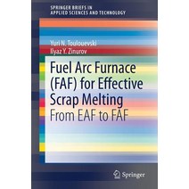 Fuel ARC Furnace (Faf) for Effective Scrap Melting:From Eaf to Faf, Springer