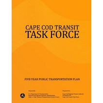 Cape Cod Transit Task Force: Five-Year Public Transportation Plan Paperback, Createspace