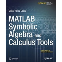 MATLAB Symbolic Algebra and Calculus Tools Paperback, Apress