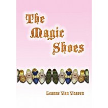 The Magic Shoes Hardcover, Xlibris Corporation