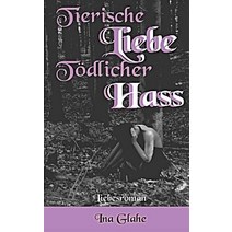 Tierische Liebe-Todlicher Hass Paperback, Createspace Independent Publishing Platform