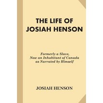 The Life of Josiah Henson: Formerly a Slave Now an Inhabitant of Canada as Narrated by Himself Paperback, Createspace Independent Publishing Platform