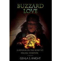 Buzzard Love: A Detour on the Road to Psychic Stardom Hardcover, iUniverse