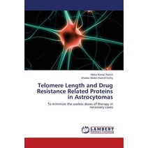 Telomere Length and Drug Resistance Related Proteins in Astrocytomas Paperback, LAP Lambert Academic Publishing