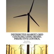 Distributed Market-Grid Coupling Using Model Predictive Control: Dissertation Paperback, Createspace Independent Publishing Platform