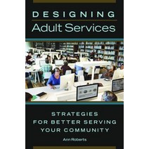 Designing Adult Services: Strategies for Better Serving Your Community Paperback, Libraries Unlimited