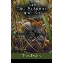 The Mad Fragger and Me: Leading an Infantry Rifle Platoon in Vietnam - Second Edition Paperback, Booklocker.com