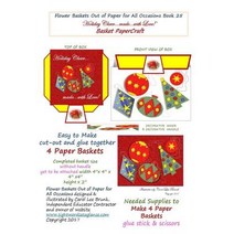Flower Baskets Out of Paper for All Occasions Book 25: Holiday Cheer Made with Love Basket Papercraft ..., Createspace Independent Publishing Platform