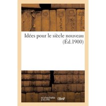 Idees Pour Le Siecle Nouveau = Ida(c)Es Pour Le Sia]cle Nouveau, Hachette Livre - Bnf
