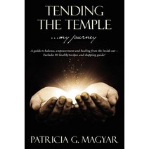 Tending the Temple ...My Journey: A Guide to Balance Empowerment and Healing from the Inside Out Incl..., Createspace