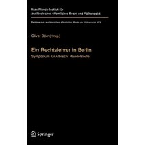 Ein Rechtslehrer in Berlin: Symposium Fur Albrecht Randelzhofer, Springer