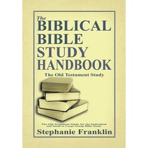 The Biblical Bible Study Handbook: The Old Testament Study for the Individual and Small or Large Group..., Heavenly Realm Publishing Company