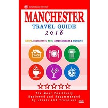 Manchester Travel Guide 2018: Shops Restaurants Arts Entertainment and Nightlife in Manchester Eng..., Createspace Independent Publishing Platform