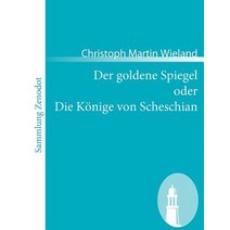 Der Goldene Spiegel Oder Die K Nige Von Scheschian, Contumax Gmbh & Co. Kg