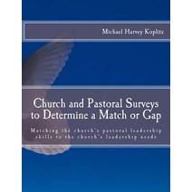Church and Pastoral Surveys to Determine a Match or Gap: Matching the Church's Pastoral Leadership Ski..., Createspace Independent Publishing Platform