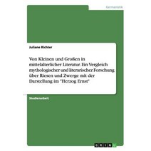 Von Kleinen Und Groen in Mittelalterlicher Literatur. Ein Vergleich Mythologischer Und Literarischer F..., Grin Publishing