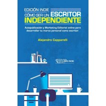 Edicion Indie. Como Ser Un Escritor Independiente: Autopublicacion y Marketing Editorial Online Para D..., Createspace Independent Publishing Platform
