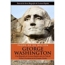 Padre de Su Nacion - George Washington: Una Biografia de Lectura Rapida Sobre La Vida del Primer Presi..., Createspace Independent Publishing Platform