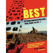 The Best of Team Ruptured Buzzard Rally Raids (So Far...): A Compendium of Mayhem and Folly Through Mo..., David J. Jankowsky