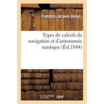 Types de Calculs de Navigation Et D'Astronomie Nautique: A L'Usage Des Candidats Aux Grades: de Capita..., Hachette Livre - Bnf