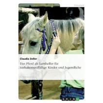 Das Pferd ALS Lernhelfer Fur Verhaltensauffallige Kinder Und Jugendliche, Grin Publishing