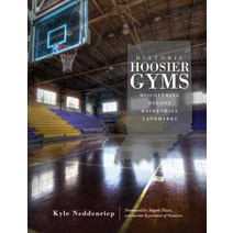 Historic Hoosier Gyms: Discovering Bygone Basketball Landmarks Hardcover, History Press Library Editions