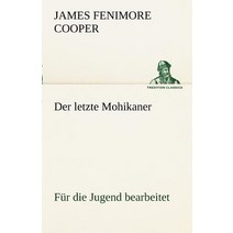 Der Letzte Mohikaner (Fur Die Jugend Bearbeitet) Paperback, Tredition Classics