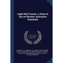 Light Rail Transit; A State of the Art Review Executive Summary Paperback, Sagwan Press