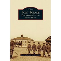 Fort Meade: Peacekeeper of the Black Hills Hardcover, Arcadia Publishing Library Editions