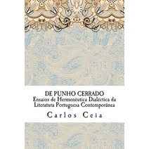 de Punho Cerrado: Ensaios de Hermeneutica Dialectica Da Literatura Portuguesa Contemporanea Paperback, Createspace Independent Publishing Platform