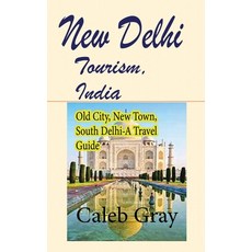 (外文書) New Delhi Tourism India: Old City New Town South Delhi-A Travel Guide Paperback, Independently Published, English
