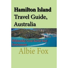 (外文書) Hamilton Island Travel Guide Australia: Whitsunday Great Barrier Reef Environment Paperback, Independently Published, English