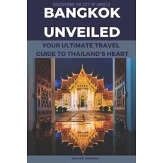 (外文書) Bangkok Unveiled: Discovering the City of Angels Your Ultimate Travel Guide to... Paperback, Independently Published, English