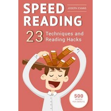 Speed Reading: Guide to Get Your Foot in the Door of the Speed Reading. 23 Techniques and Reading Hack..., Createspace Independent Publishing Platform