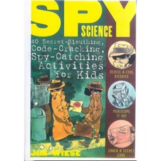 Spy Science: 40 Secret-Sleuthing Code-Cracking Spy-Catching Activities for Kids, Jossey-Bass Inc Pub