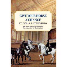 Give Your Horse a Chance: A Classic Work on the Training of Horse and Rider, Trafalgar Square Pub