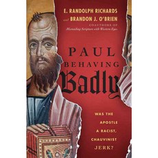 Paul Behaving Badly: Was the Apostle a Racist Chauvinist Jerk?, Ivp Books