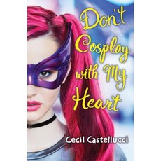 Don't Cosplay with My Heart Hardcover, Scholastic Press