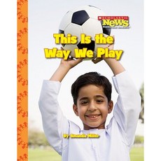 This Is the Way We Play Library Binding, Scholastic
