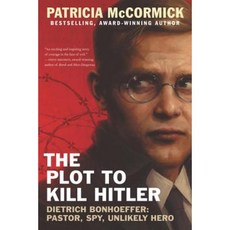 The Plot to Kill Hitler: Dietrich Bonhoeffer: Pastor Spy Unlikely Hero Paperback, Balzer & Bray/Harperteen