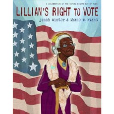 Lillian's Right to Vote: A Celebration of the Voting Rights Act of 1965 Library Binding, Schwartz & Wade Books