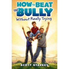 How to Beat the Bully Without Really Trying Paperback, Simon & Schuster/Paula Wiseman Books
