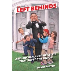 The Left Behinds: Abe Lincoln and the Selfie That Saved the Union Hardcover, Crown Books for Young Readers