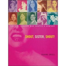 Shout Sister Shout!: Ten Girl Singers Who Shaped a Century Paperback, Margaret K. McElderry Books