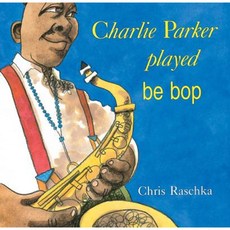 Charlie Parker Played Be Bop Paperback, Orchard Books (NY)
