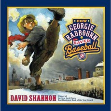 How Georgie Radbourn Saved Baseball Hardcover, Blue Sky Press (AZ)
