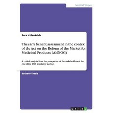The Early Benefit Assessment in the Context of the Act on the Reform of the Market for Medicinal Products (Amnog) Paperback, Grin Publishing